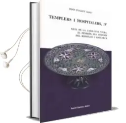 Descargar AudioLibro Templers i Hospitalers, iv: Guia de la Catalunya Vella, el Penede s, els Comtats del Rossello i Mallorca de Joan Fuguet año 2005