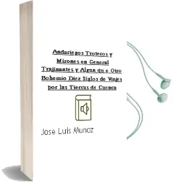 Descargar AudioLibro Andariegos, Troteros y Mirones en General, Trajinantes y Algun qu e Otro Bohemio: Diez Siglos de Viajes por las Tierras de Cuenca de Jose Luis Muñoz año 2005