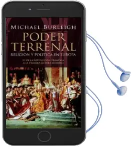 Descargar AudioLibro Poder Terrenal: Religion y Politica en Europa: De la Revolucion f Rancesa a la Primera Guerra Mundial de Michael Burleigh año 2005