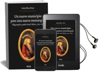 Descargar AudioLibro Un Nuevo Municipio para una Nueva Monarquia: Oligarquias y Poder Local Xativa 1707-1808 de Isaies Blesa Duet año 2005