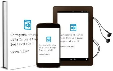 Descargar AudioLibro Cartografia Historica de la Corona d Arago: Segles xvi a Xviii de Varios Autores año 2005