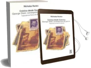 Descargar AudioLibro Cronica desde Guernica: George Steer, Corresponsal de Guerra de Nicholas Rankin año 2005