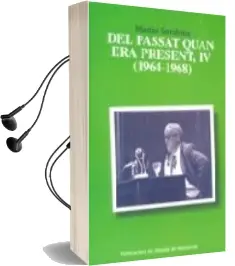Descargar AudioLibro Del Passat Quan era Present iv (1964-1968) de Maurici Serrahima año 2005