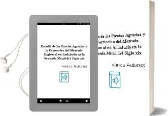 Descargar AudioLibro Estudio de los Precios Agrarios y la Formacion del Mercado Region al en Andalucia en la Segunda Mitad del Siglo xix de Varios Autores año 2005