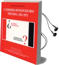 Descargar AudioLibro La Izquierda Revolucionaria Uruguaya: 1955-1973 de Eduardo Reu Tristan año 2005