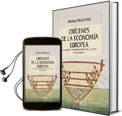 Descargar AudioLibro Los Origenes de la Economia Europea: Viajeros y Comerciantes en l a Alta Edad Media de Michael Mccormick año 2005