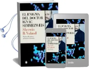 Descargar AudioLibro El Enigma del Doctor Ignac Semmelweis: Fiebres del Parto y Germen es Mortales de Sherwin B. Nuland año 2005