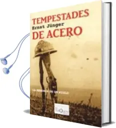Descargar AudioLibro Tempestades de Acero: La Memoria de un Siglo (3ª Ed.) de Ernst Junger año 2005