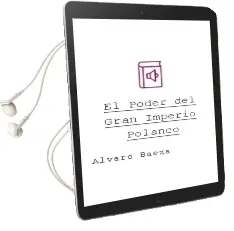 Descargar AudioLibro El Poder del Gran Imperio Polanco de Alvaro Baeza año 2005