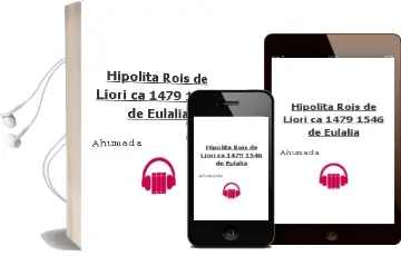 Descargar AudioLibro Hipolita Rois de Liori (Ca. 1479-1546) de Eulalia De Ahumada año 2005