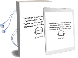 Descargar AudioLibro Investigaciones Sobre Historia Medieval del Pais Vasco del Profes or Jose Angel Garcia de Cortazar de Jose Ramon Diaz De Durana año 2005