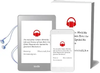 Descargar AudioLibro The end of the Certain World: The Life and Science of max Born, t he Nobel Physicist who Ignited the Quantum Revoluticon de Nancy Thorndike Greenspan año 2005