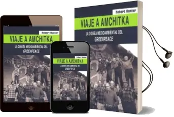 Descargar AudioLibro Viaje a Amchitka: La Odisea Medioambiental del Greenpeace (el vie jo Topo) de Robert Hunter año 2005
