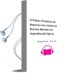Descargar AudioLibro El Primer Peronismo de Regreso a los Comienzos (Nuevas Miradas a la Argentina del Siglo xx) de Raanan Rein año 2005