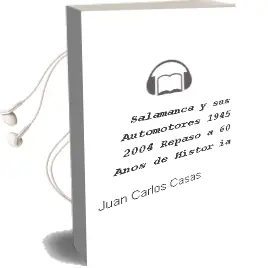 Descargar AudioLibro Salamanca y sus Automotores 1945-2004: Repaso a 60 Años de Histor ia de Juan Carlos Casas año 2005