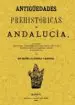 AudioLibro Antiguedades Prehistoricas de Andalucia: Inscripciones, Armas, ut Ensilios y Otros Importantes Objetos (Facsimil) de Manuel De Gongora Y Martinez