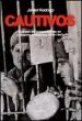 AudioLibro Cautivos: Campos de Concentracion en la España Franquista, 1936-1 947 de Javier Rodrigo
