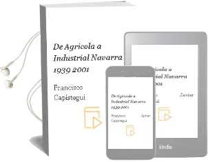 Descargar AudioLibro De Agricola a Industrial: Navarra: 1939-2001 de Francisco Javier Capistegui año 2005