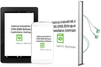 Descargar AudioLibro Galicia Industrial (c. 1750-2005)(Bilingue Castellano-Gallego) de Varios Autores año 2005