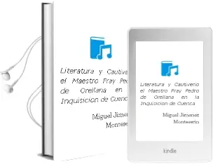 Descargar AudioLibro Literatura y Cautiverio: El Maestro Fray Pedro de Orellana en la Inquisicion de Cuenca de Miguel Jimenez Monteserin año 2005