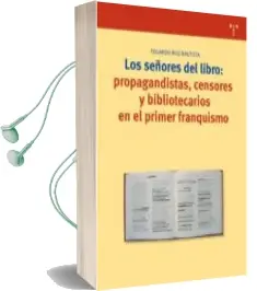 Descargar AudioLibro Los Señores del Libro: Propagandistas, Censores y Bibliotecarios en el Primer Franquismo de Eduardo Ruiz Bautista año 2005