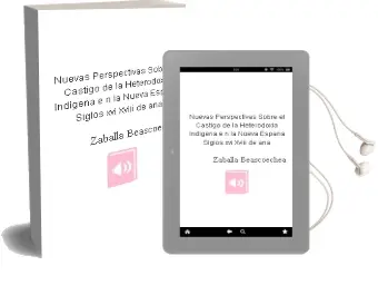 Descargar AudioLibro Nuevas Perspectivas Sobre el Castigo de la Heterodoxia Indigena e n la Nueva España: Siglos Xvi-Xviii de Ana De Zaballa Beascoechea año 2005