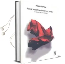 Descargar AudioLibro Rusia, Experimento con un Pueblo: De 1991 a la Actualidad de Robert Service año 2005