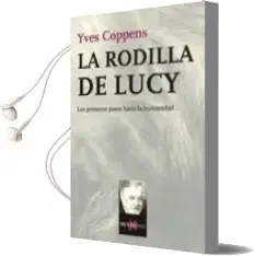 Descargar AudioLibro La Rodilla de Lucy: Los Primeros Pasos Hacia la Humanidad de Yves Coppens año 2005