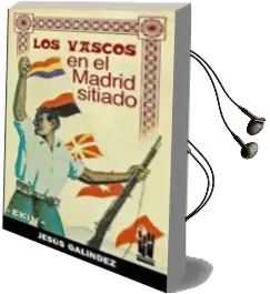 Descargar AudioLibro Los Vascos en el Madrid Sitiado: Memorias del Partido Nacionalist a Vasco y de la Delegacion de Euzkadi en Madrid desde Septiembre de 1936 a Mayo de 1937 de Jesus De Galindez año 2005