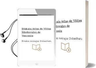 Descargar AudioLibro Bizkaia: Atlas de Villas Medievales de Vasconia de Beatriz Arizagas Bolumburu año 2006