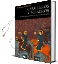Descargar AudioLibro Caballeros y Milagros: Violencia y Sacralidad en la Sociedad Feud al de Dominique Barthelemy año 2006