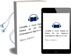 Descargar AudioLibro Castilla y Leon Segun la Vision de los Viajeros Extranjeros: Sigl os Xv-Xix de Varios Autores año 2006