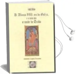 Descargar AudioLibro Don Alfonso Vii, rei de Galiza e o seu aio o Conde de Traba de Antonio Lopez Ferreiro año 2006