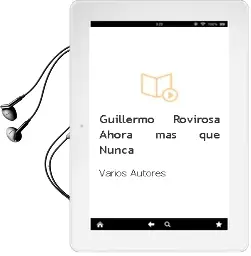 Descargar AudioLibro Guillermo Rovirosa, ¡Ahora mas que Nunca¡ de Varios Autores año 2006