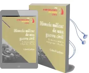 Descargar AudioLibro Historia Militar de una Guerra Civil: Estrategia y Tacticas de la Guerra de España (70 Aniversario Guerra Civil) de Gabriel Cardona año 2006