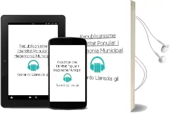 Descargar AudioLibro Republicanisme Identitat Popular i Hegemonia Municipal de Gerardo Llansola Gil año 2006