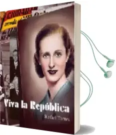 Descargar AudioLibro Viva la Republica: 1931-1936, la Emocion de la Libertad de Rafael Torres año 2006