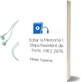 Descargar AudioLibro Editar la Memoria: L Etapa Resistent de Portic (1963-2976) de Mireia Sopena año 2006