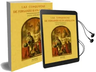 Descargar AudioLibro Las Conquistas de Fernando iii en Andalucia (Ed. Facsimil) de Julio Gonzalez año 2006