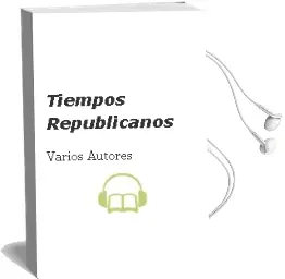 Descargar AudioLibro Tiempos Republicanos de Varios Autores año 2006