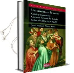 Descargar AudioLibro Un Crimen en la Corte: Caida y Ascenso de Gutierre Alvarez de tol Edo, Señor de Alba (1376-1446) de Jose Manuel Nieto Soria año 2006