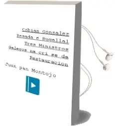 Descargar AudioLibro Cobian, Gonzalez Besada e Bugallal: Tres Ministros Galegos na cri se da Restauracion de Juan Pan Montojo año 2006