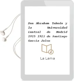 Descargar AudioLibro Don Abraham Yahuda y la Universidad Central de Madrid (1915-1923) de Santiago Garcia Jalon De La Lama año 2006