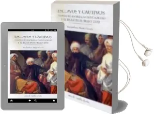 Descargar AudioLibro Esclavos y Cautivos: Conflicto Entre la Cristiandad y el Islam en el Siglo Xviii de Maximiliano Barrio Gozalo año 2006