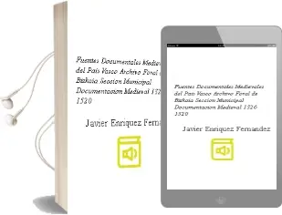 Descargar AudioLibro Fuentes Documentales Medievales del Pais Vasco: Archivo Foral de Bizkaia Seccion Municipal Documentacion Medieval (1326-1520) de Javier Enriquez Fernandez año 2006