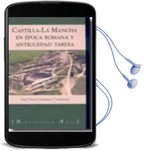 Descargar AudioLibro Castilla-La Mancha en Epoca Romana y Antigüedad Tardia de Varios Autores año 2006