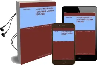 Descargar AudioLibro La Lliga Regionalista i la Llengua Catalana (1901-1924) de Josep Grau año 2006