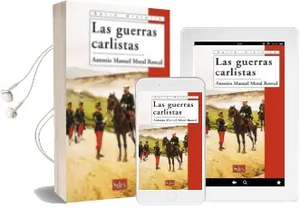 Descargar AudioLibro Las Guerras Carlistas de Antonio Manuel Moral Roncal año 2006