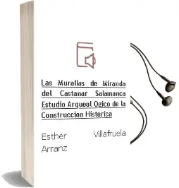 Descargar AudioLibro Las Murallas de Miranda del Castañar (Salamanca): Estudio Arqueol Ogico de la Construccion Historica de Esther Villafruela Arranz año 2006