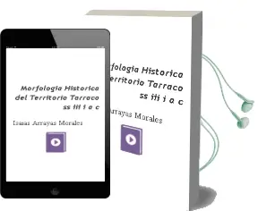 Descargar AudioLibro Morfologia Historica del Territorio Tarraco (Ss. iii - i A.C.) de Isaias Arrayas Morales año 2006